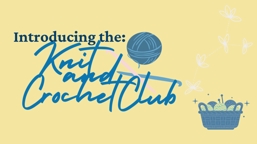 The Knitting and Crochet Clubs first meeting will be held on Jan. 25 after school in Room 122. 